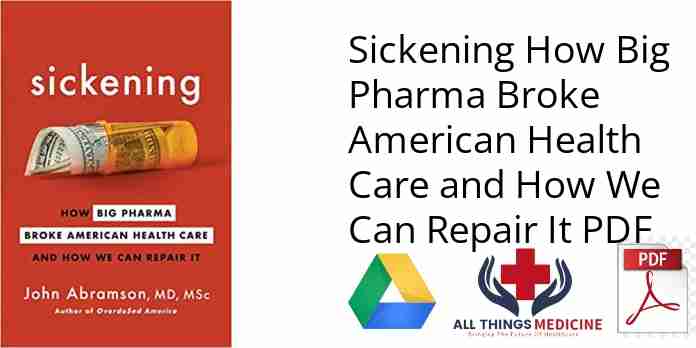 Sickening How Big Pharma Broke American Health Care and How We Can Repair It PDF