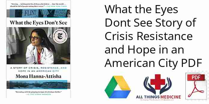 What the Eyes Dont See Story of Crisis Resistance and Hope in an American City PDF