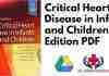 Critical Heart Disease in Infants and Children 3rd Edition PDF