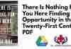 There Is Nothing For You Here Finding Opportunity in the Twenty-First Century PDF