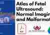 Atlas of Fetal Ultrasound: Normal Imaging and Malformations PDF