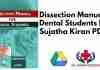 Dissection Manual for Dental Students by Sujatha Kiran PDF
